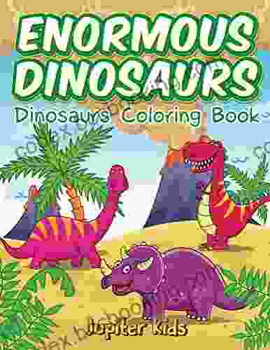 Enormous Dinosaurs: Dinosaurs Coloring (Dinosaur Coloring And Art Series)