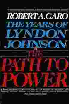 The Path To Power: The Years Of Lyndon Johnson I