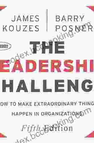 The Leadership Challenge: How To Make Extraordinary Things Happen In Organizations (J B Leadership Challenge: Kouzes/Posner)