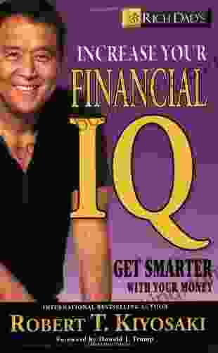 Rich Dads Increase Your Financial IQ Get Smarter With Your Money