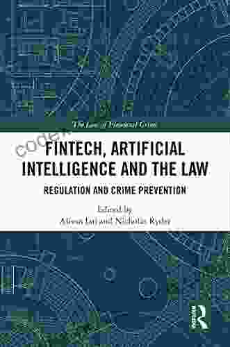 FinTech Artificial Intelligence And The Law: Regulation And Crime Prevention (The Law Of Financial Crime)