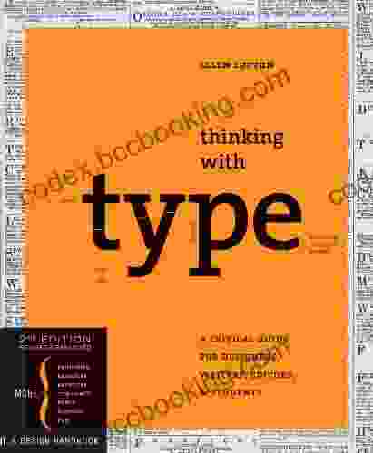 Thinking With Type: A Critical Guide For Designers Writers Editors Students
