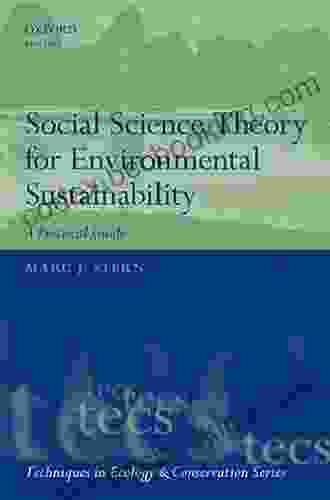 Social Science Theory For Environmental Sustainability: A Practical Guide (Techniques In Ecology Conservation)
