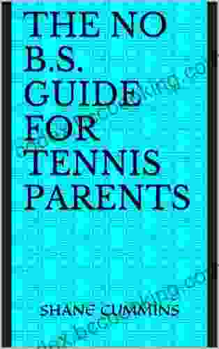 The No B S Guide For Tennis Parents