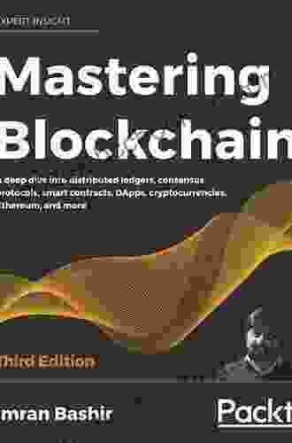 Mastering Blockchain: Unlocking The Power Of Cryptocurrencies Smart Contracts And Decentralized Applications
