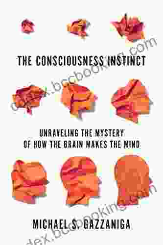 The Consciousness Instinct: Unraveling The Mystery Of How The Brain Makes The Mind