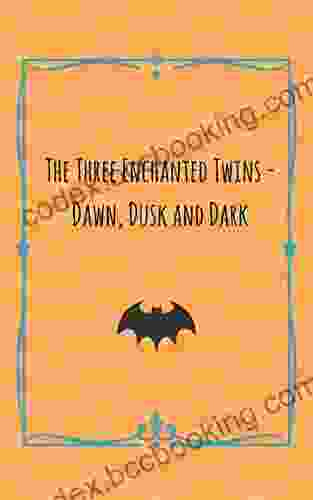 The Three Enchanted Twins Dawn Dusk And Dark: A Traditional Undying Romanian Folklore Story (Undying Stories)