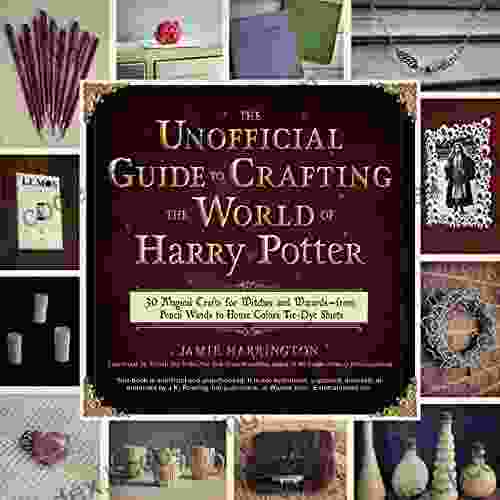 The Unofficial Guide To Crafting The World Of Harry Potter: 30 Magical Crafts For Witches And Wizards From Pencil Wands To House Colors Tie Dye Shirts