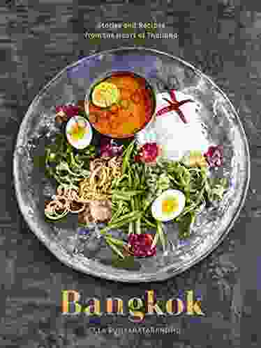 Bangkok: Recipes And Stories From The Heart Of Thailand A Cookbook