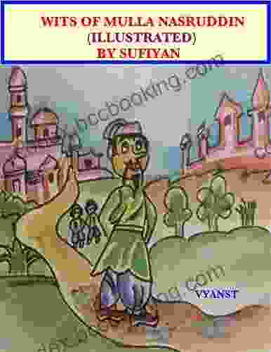 Wits Of Mulla Nasruddin (Illustrated): Stories Based On Indian Folklore