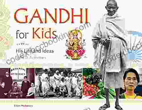 Gandhi For Kids: His Life And Ideas With 21 Activities (For Kids 62)