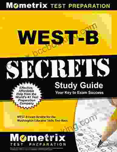 WEST B Secrets Study Guide: WEST B Exam Review For The Washington Educator Skills Test Basic