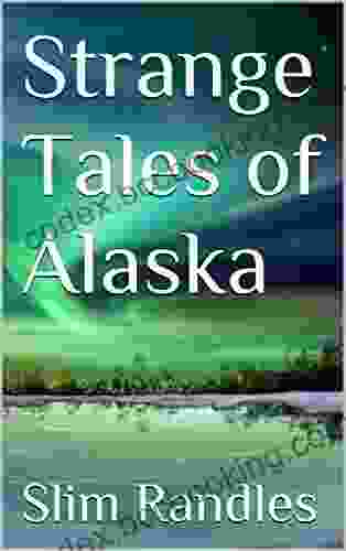 Strange Tales Of Alaska Slim Randles