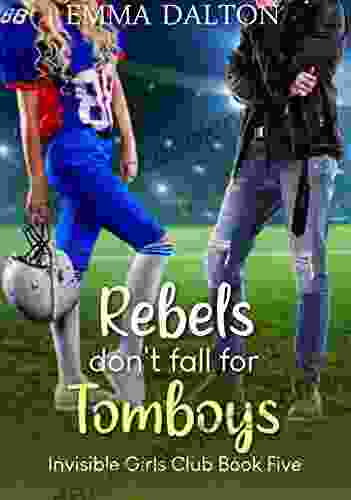Rebels Don T Fall For Tomboys (Invisible Girls Club 5)