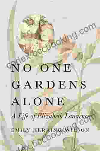 No One Gardens Alone: A Life Of Elizabeth Lawrence (Concord Library)