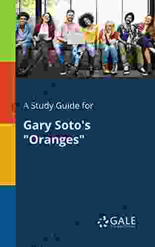 A Study Guide For Gary Soto S Oranges (Poetry For Students)