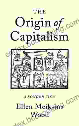 The Origin Of Capitalism: A Longer View
