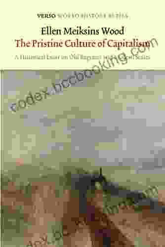 The Pristine Culture Of Capitalism: A Historical Essay On Old Regimes And Modern States (Verso World History Series)