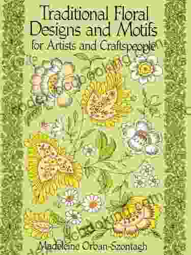 Traditional Floral Designs And Motifs For Artists And Craftspeople (Dover Pictorial Archive)