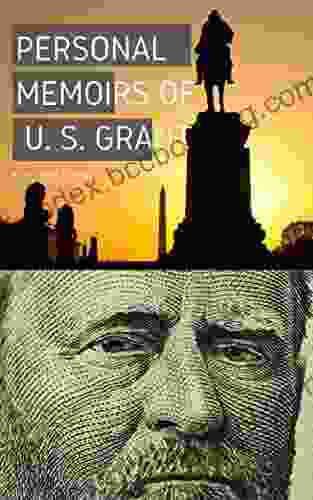 The Personal Memoirs Of U S Grant : Illustrated