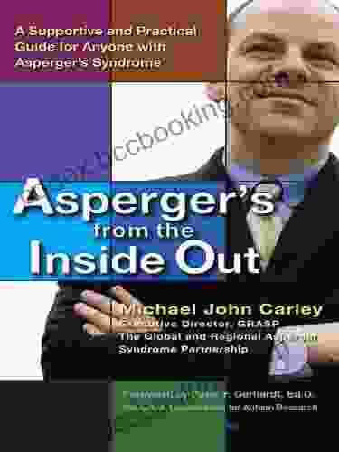 Asperger S From The Inside Out: A Supportive And Practical Guide For Anyone With Asperger S Syndrome