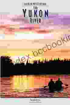 The Yukon River (Rivers In World History)