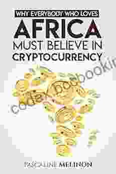 Why Everybody Who Loves Africa Must Believe In Cryptocurrency