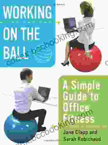Working On The Ball: A Simple Guide To Office Fitness